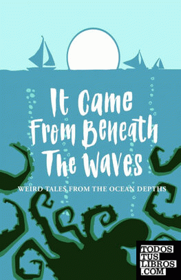 It Came From Beneath the Waves