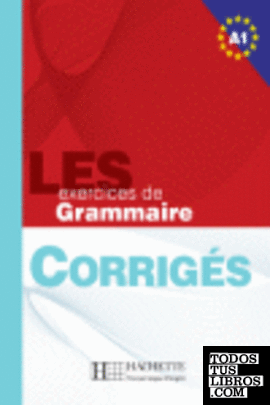 EXERCICES GRAMMAIRE A1 CORRIGES