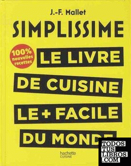 Simplissime - Le livre de cuisine le + facile du monde, 100% nouvelles recettes