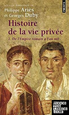 Histoire de la vie privée: De l'Empire romain à l'an mil