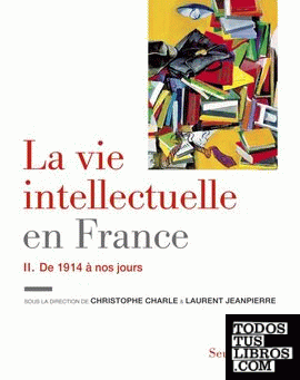 La vie intellectuelle en France - Volume 2, de 1914 à nos jours