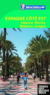 Le Guide Vert Espagne Côte Est: Valence, Murcie, Baléares, Aragon