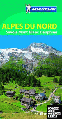Alpes du Nord, Savoie, Mont Blanc, Dauphiné (Le Guide Vert)
