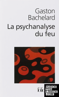 Psychanalyse Du Feu   (Folio)