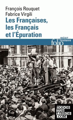 Les Françaises, les Français et l'Épuration. De 1940 à nos jours