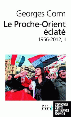 Le Proche-Orient éclaté (1956-2012) - Tome 2