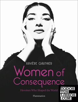 Women of consequence - Heroines who shaped the world