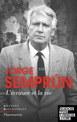 Jorge Semprun, l'écriture et la vie