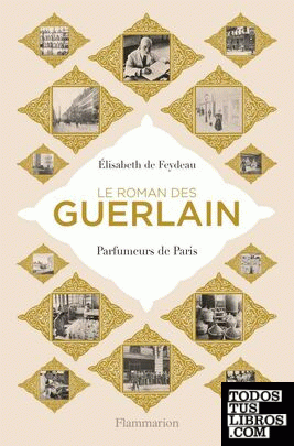 Le roman des Guerlain - Parfumeurs de Paris