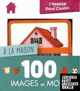 À la maison 100 images et mots L'imagier du Père Castor