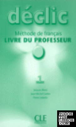 1. DECLIC. LIVRE DU PROFESSEUR. METHODE DE FRANCAIS