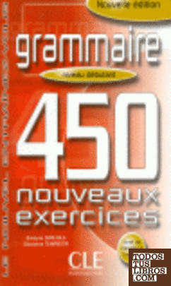 DEBUTANT. GRAMMAIRE450 NOUVEAUX EXERCICES ( + CORRIGES )
