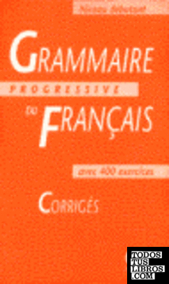 CORRIGES GRAMMAIRE PROGRESSIVE FRANCAIS DEBUTANT