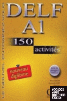 DELF A1 150 ACTIVITES: LIVRET DE CORRIGES A L´INTERIEUR