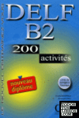 DELF B2 200 ACTIVITES: NOUVEAU DIPLOME