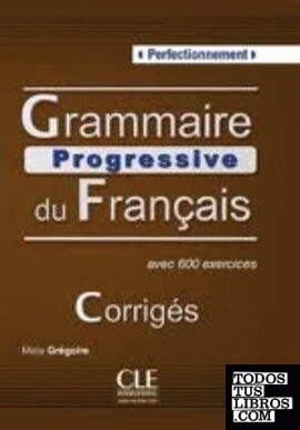 Corriges. perfectionnement. grammaire progressive du français avec 600 exe