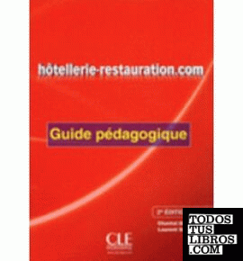 HOTELLERIE - RESTAURATION.COM - 2ª EDICIÓN - GUIDE PÉDAGOGIQUE