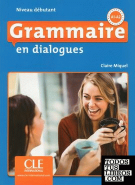 Grammaire en dialogues Niveau débutant A1-A2