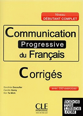 Communication progressive du français - corriges - niveau débutant complet