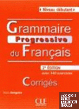 GRAMMAIRE PROGRESSIVE DU FRANÇAIS 2º EDITION AVEC 440 EXERCICES CORRIGES