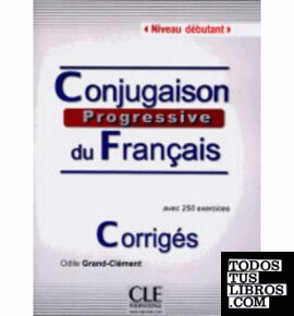 CONJUGAISON PROGRESSIVE DU FRANÇAIS DEBUTANT (CORRIGÉS)