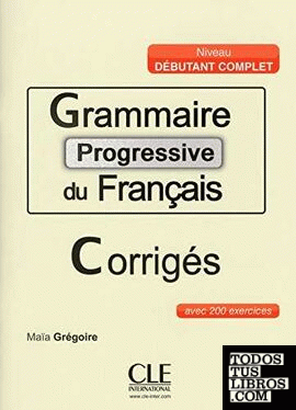 Grammaire progressive du Français débutant complet corrigés