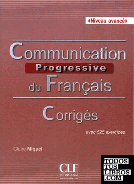 Communication progressive du français. Avancé. Corrigés.