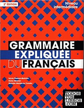 Grammaire expliquée du français - niveau intermédiaire (b1-b2) - livre - 2ème éd