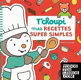 T'Choupi : mes recettes super simpless