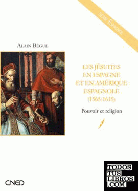 LES JESUITES EN ESPAGNE ET EN AMERIQUE ESPAGNOLE (1565-1615)