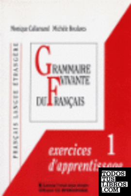 GRAMMAIRE VIVANTE FRANCAIS 1. EXERCICES D'APPRENTI