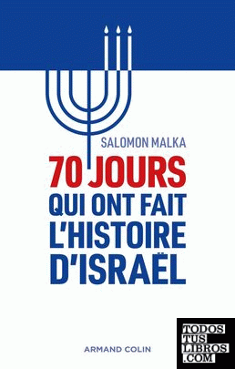 70 jours qui ont fait l'histoire d'Israël