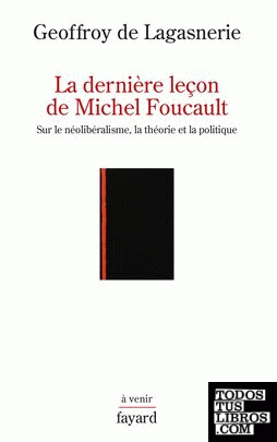 LA DERNIÈRE LEÇON DE MICHEL FOUCAULT