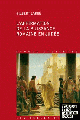 L'AFFIRMATION DE LA PUISSANCE ROMAINE EN JUDEE