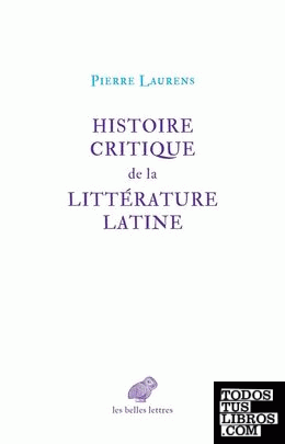 HISTOIRE CRITIQUE DE LA LITTERATURE LATINE. DE VIRGILE A HUYSMANS