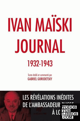 Journal (1932-1943) - Les révélations inédites de l'ambassadeur russe à Londres