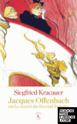Jacques Offenbach ou le secret du Second Empire