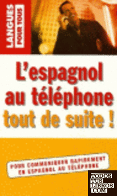 ESPAGNOL AU TELEPHONE TOUT DE SUITE!