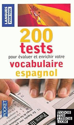 200 TESTS POUR EVALUER ET ENRICHIR VOTRE VOCABULAIRE ESPAGNOL