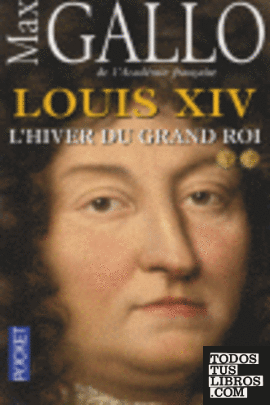 LOUIS XIV LE HIVER GRAND ROI VOL.II