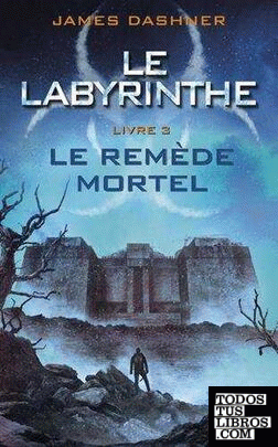 Le Labyrinthe Livre 3: Le remède mortel