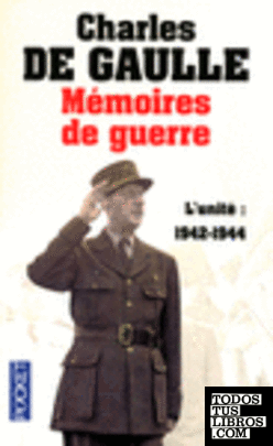MEMOIRES DE GUERRE L´UNITE 1942-1944