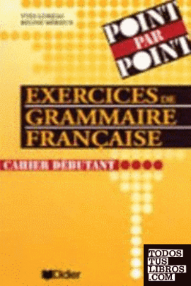 POINT PAR POINT ( EXERCICES DE GRAMMAIRE FRANÇAISE )( CAHIER DEBUTANT)