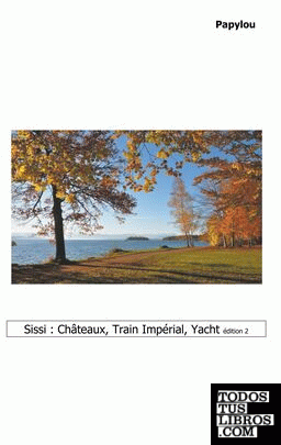 Sissi : Châteaux, Train Impérial, Yacht