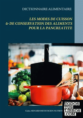Dictionnaire des modes de cuisson et de conservation des aliments pour le traitement diététique de la pancréatite