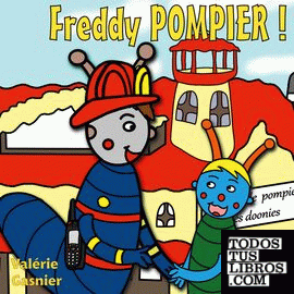 Freddy pompier !