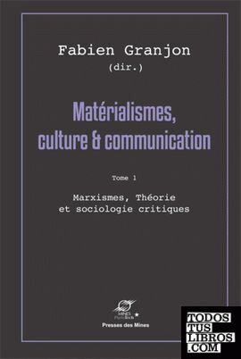MATERIALISMES, CULTURE & COMMUNICATION: TOME 1