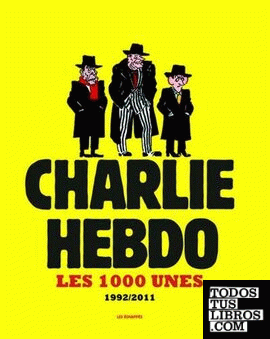 Charlie hebdo - Les 1000 unes 1992-2011