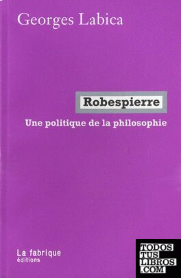 Robespierre.Une politique de la philosophie