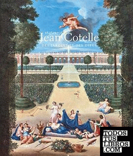 JEAN COTELLE (1646 - 1708): DES JARDINS ET DES DIEUX